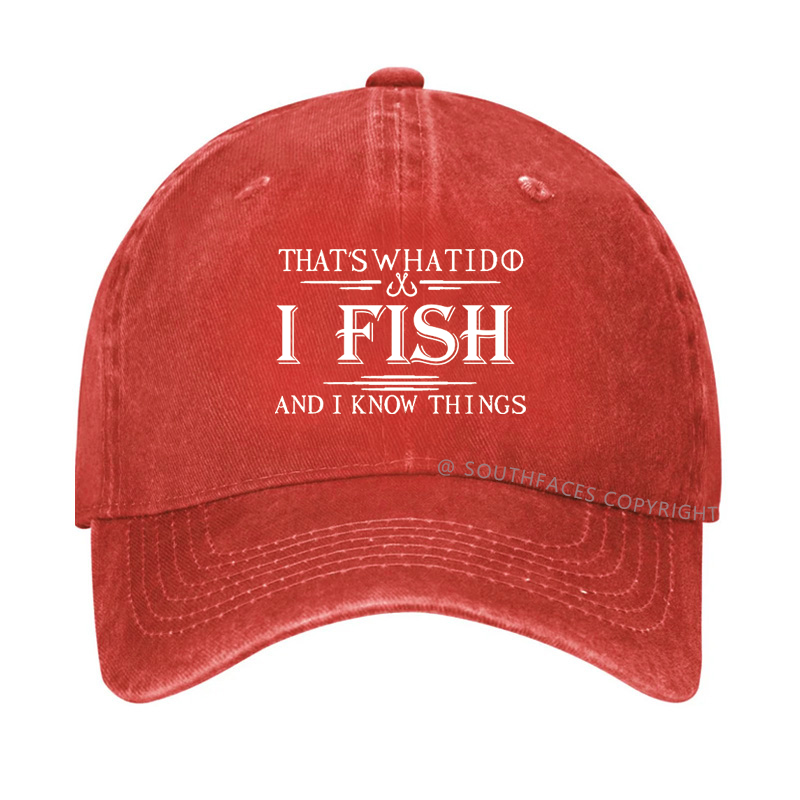 That's What I Do I Fish And I Know Things Hat