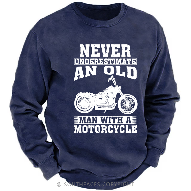 Never Underestimate An Old Man With A Motorcycle Sweatshirt