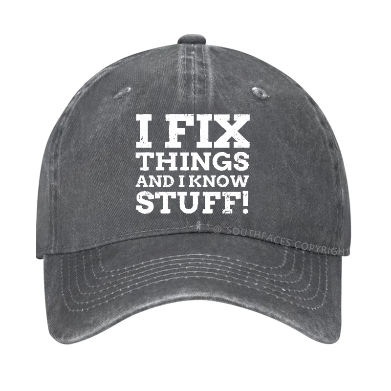 I Fix Things And I Know Stuff! Hat