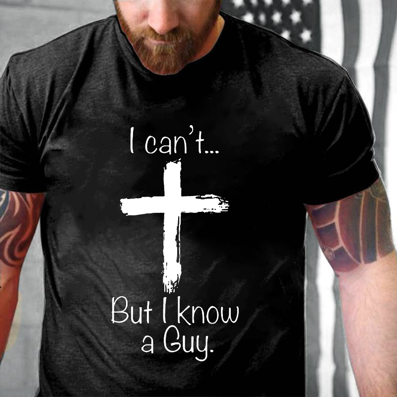 I Can't... But I Know A Guy Cross Print T-shirt