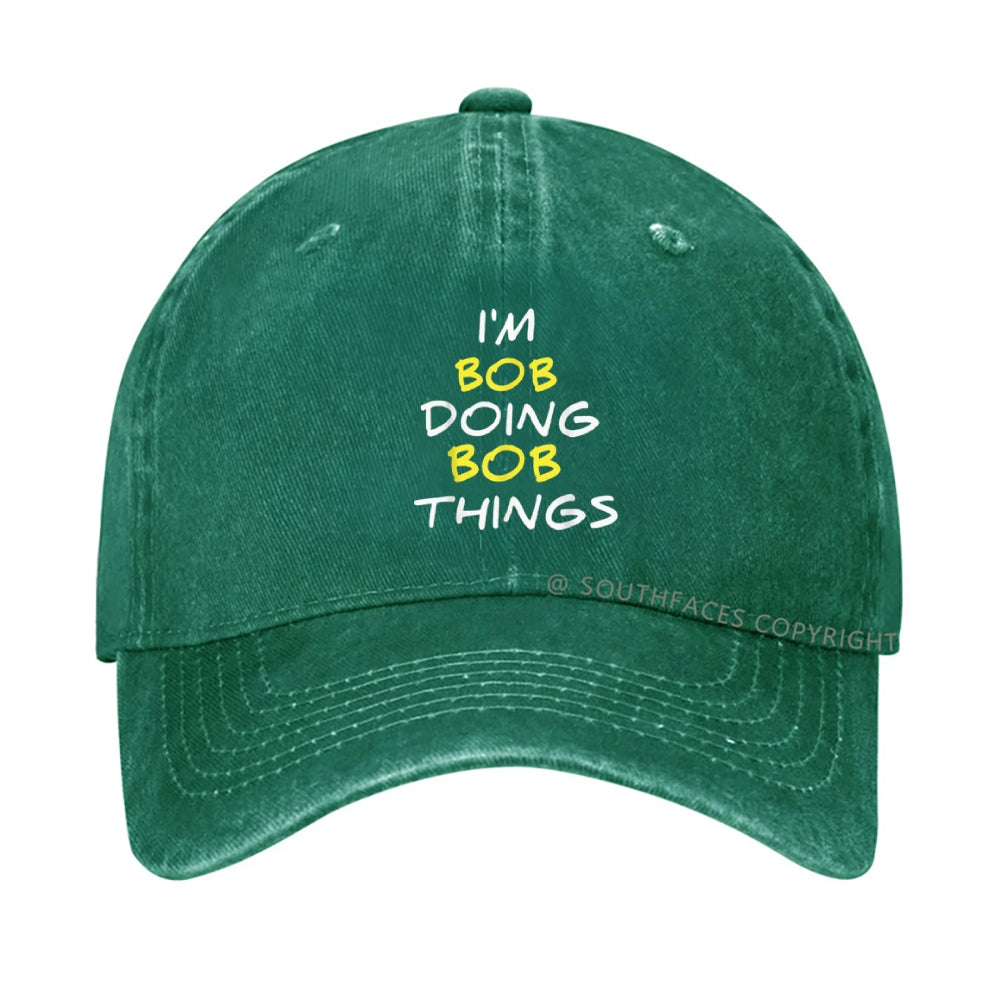 I'm Not Bob But I'm Doing Bob Things Hat