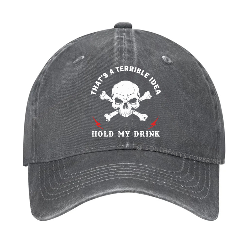 That's A Horrible Idea Hold My Drink Hat