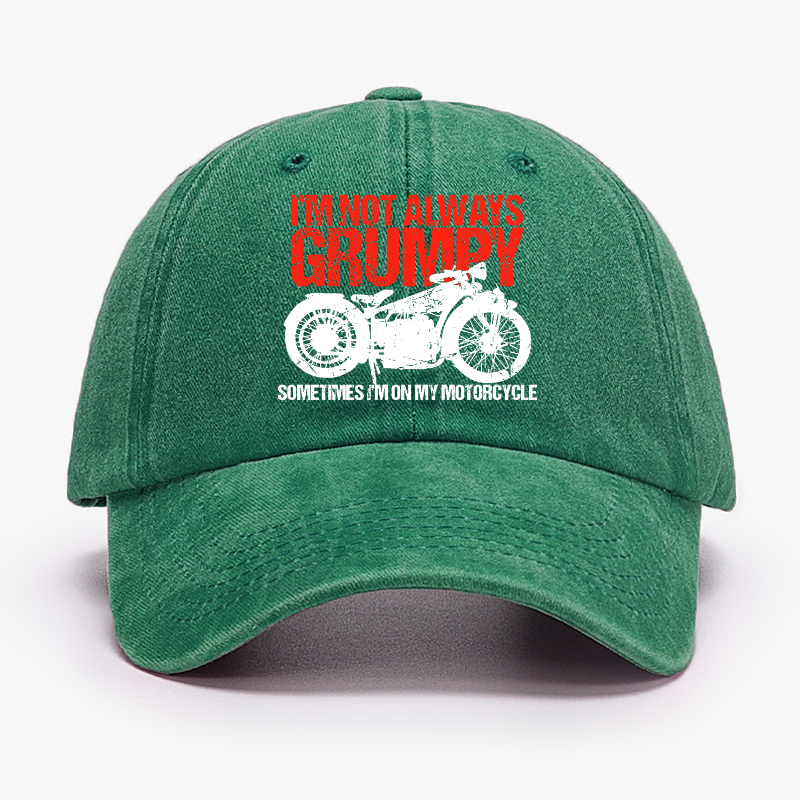 I'm Not Always Grumpy Sometimes I'm On My Motorcycle Hat