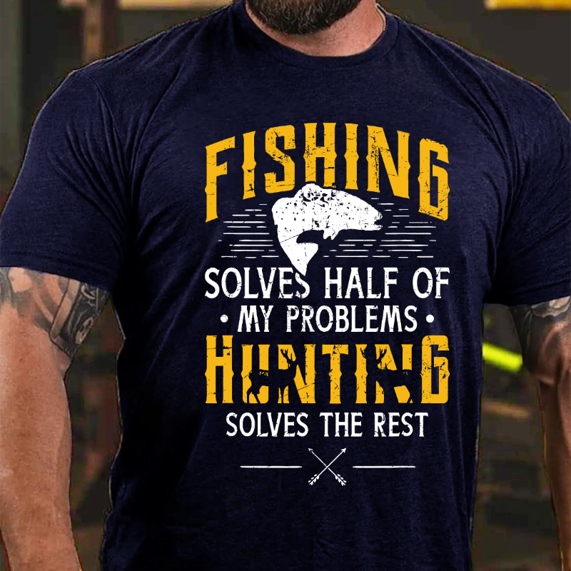 Fishing & Hunting solve my Problems Funny Gift T-shirt