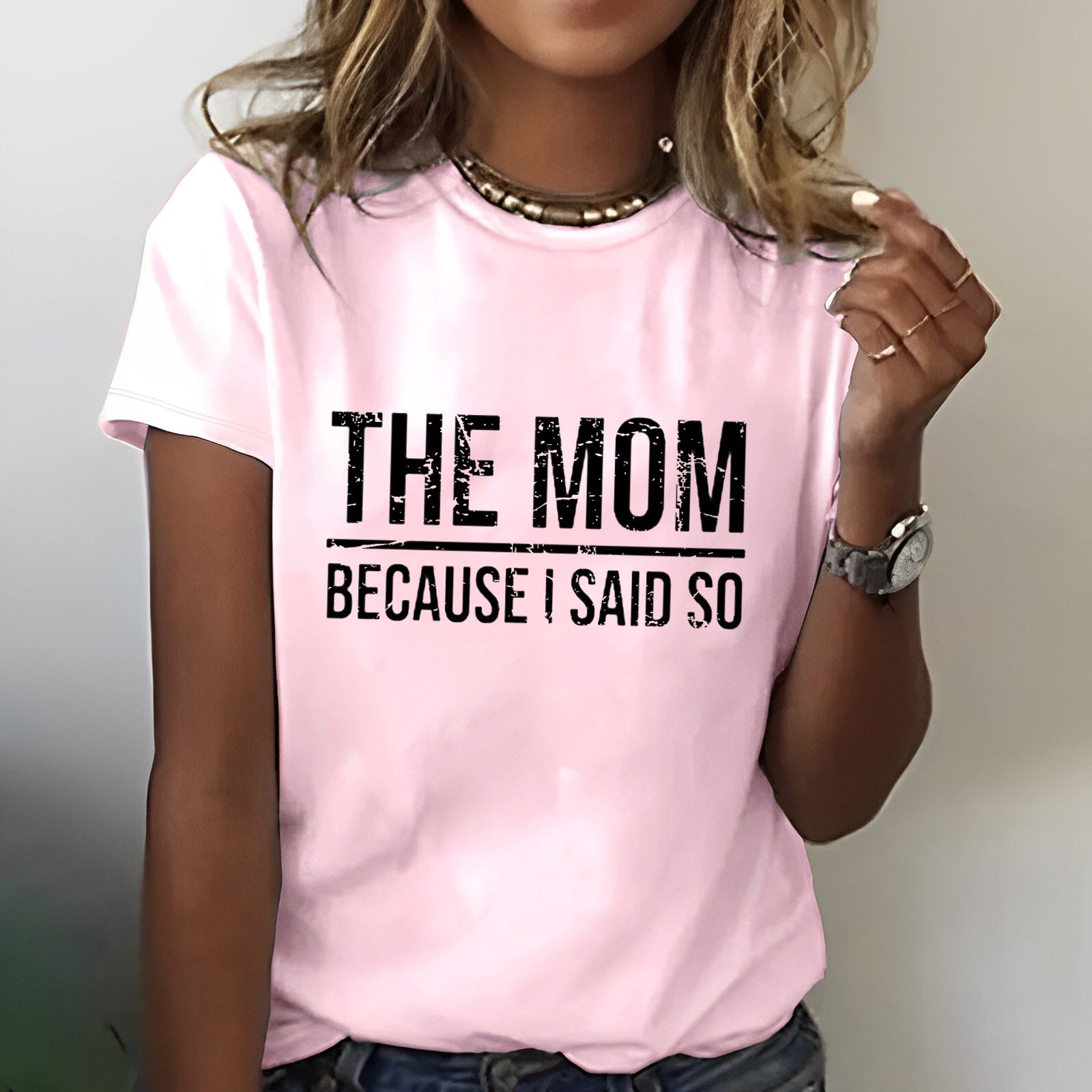 The Mom Because I Said So T-shirt