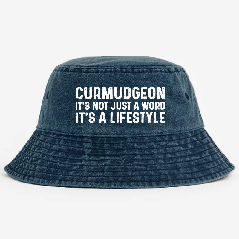 Curmudgeon It's Not Just A Word It's A Lifestyle Bucket Hat
