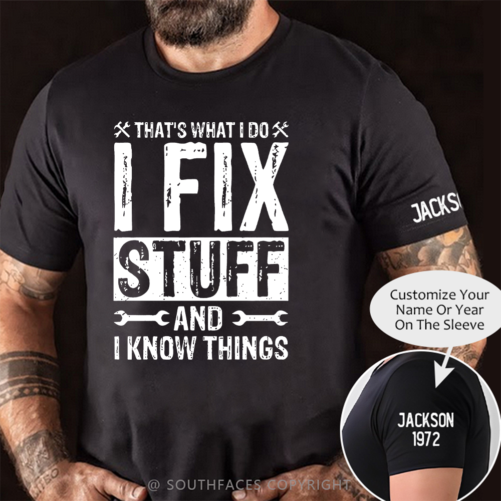 That's What I Do I Fix Stuff And I Know Things T-shirt