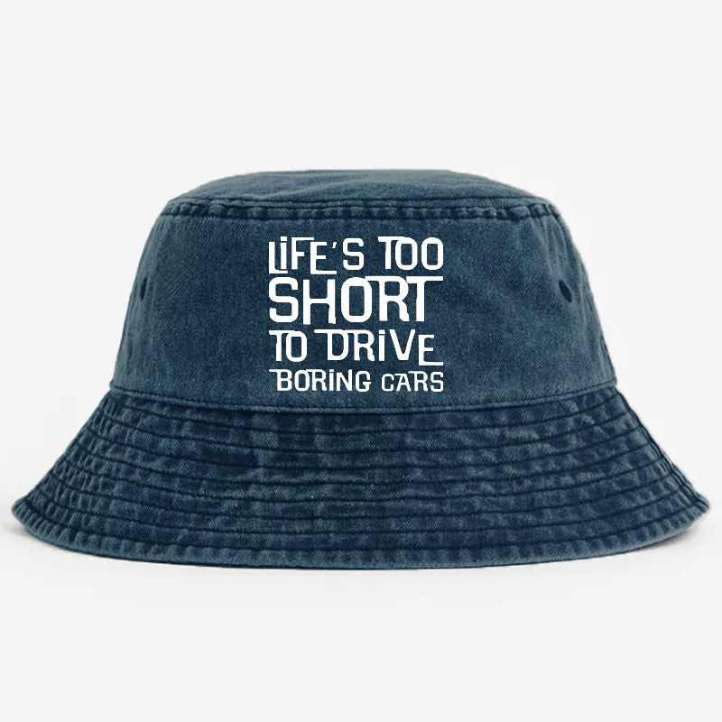 Life's Too Short To Drive Boring Cars Bucket Hat