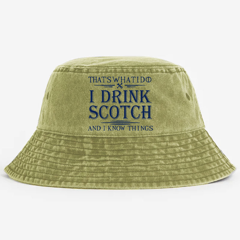 That's What I Do I Drink Scotch And I Know Things Bucket Hat