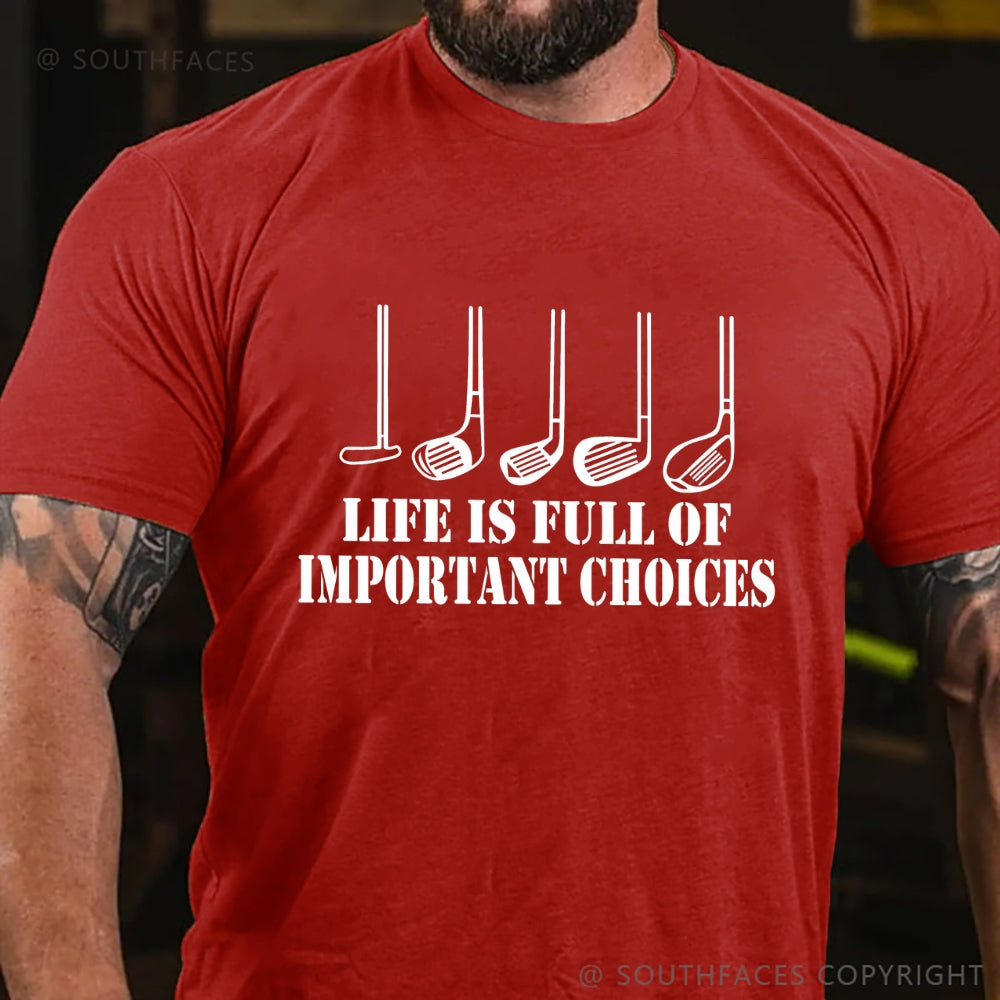 Life Is Full Of Important Choice Golf Player T-shirt