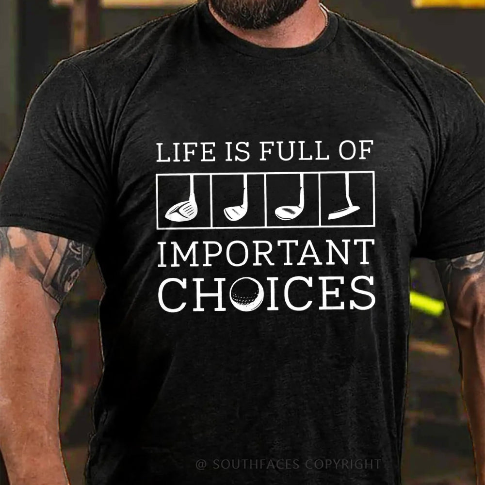 Life Is Full Of Important Choice Golf Player T-shirt