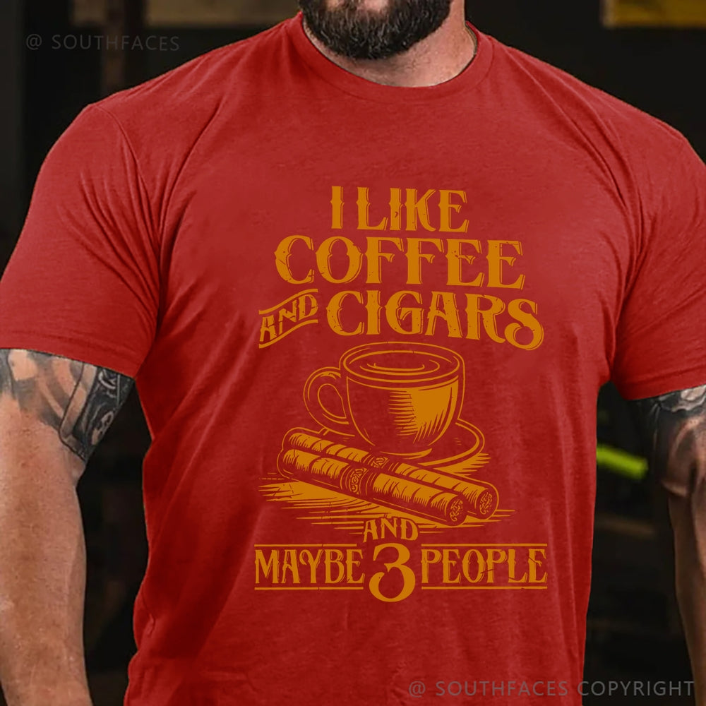 I like Coffee And Cigars And Maybe 3 People T-shirt