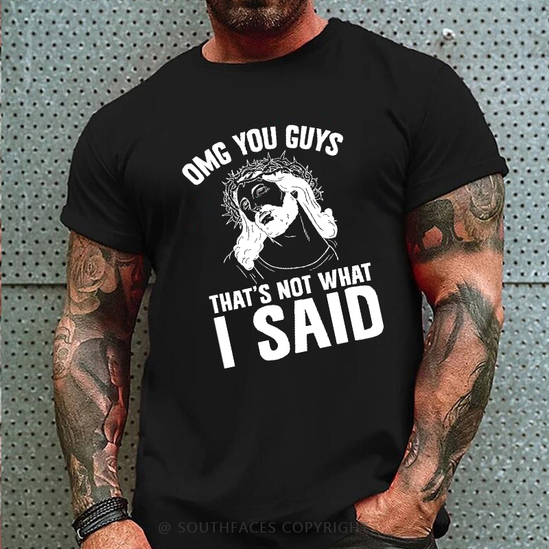 Omg You Guys That's Not What I Said Funny Jesus Print T-shirt