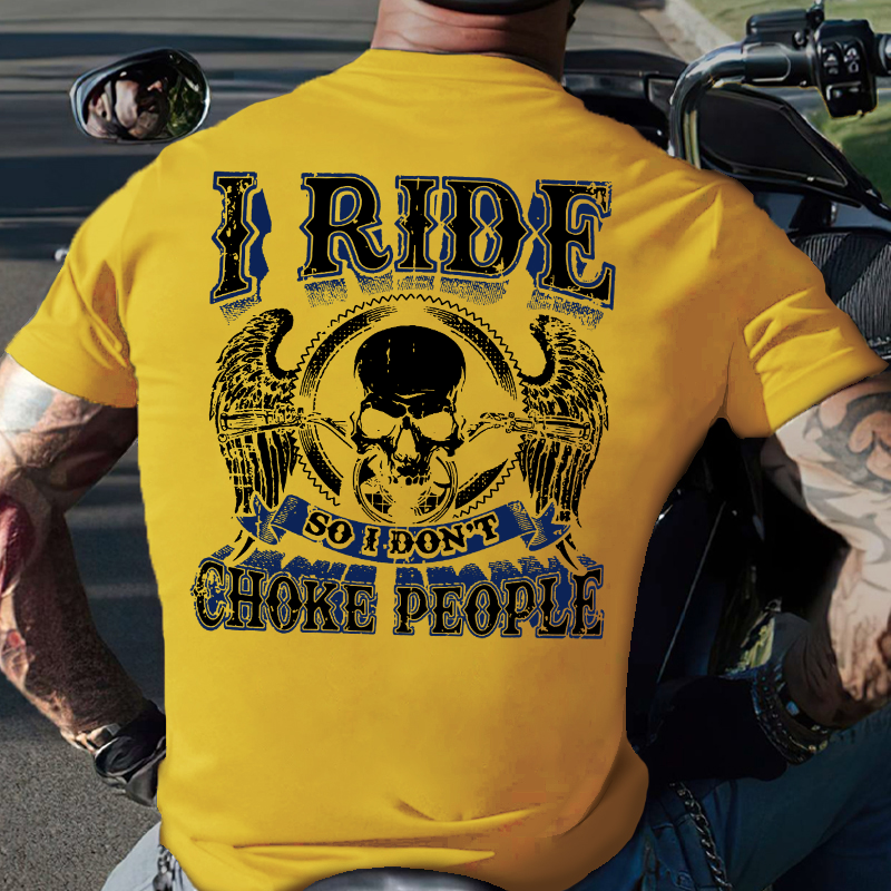 I Ride So I Don't Choke People Motorcycle Lovers T-shirt