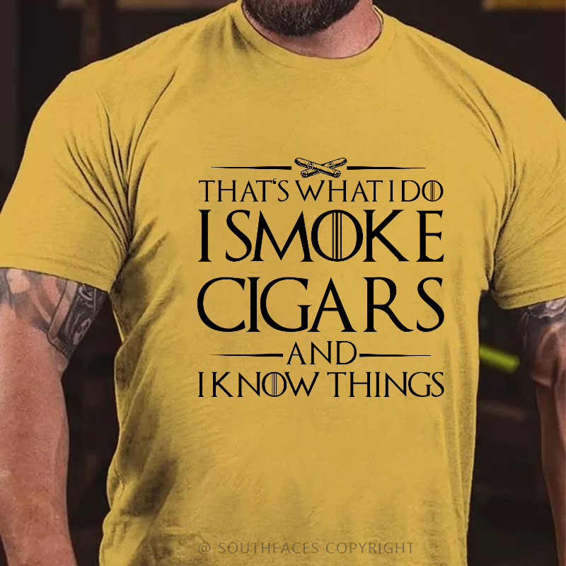 That's What I Do I Smoke Cigars And I Know Things T-shirt