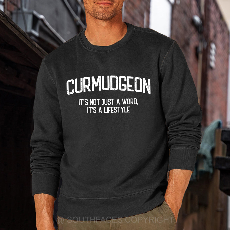 Curmudgeon It's Not Just A Word, It's A Lifestyle Sweatshirt