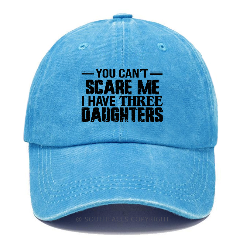 You Can't Scare Me I Have Three Daughters Hat