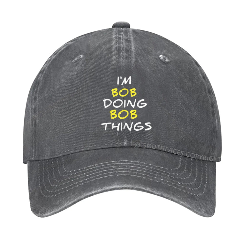 I'm Not Bob But I'm Doing Bob Things Hat