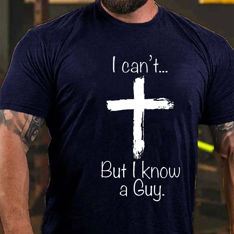 I Can't... But I Know A Guy Cross Print T-shirt
