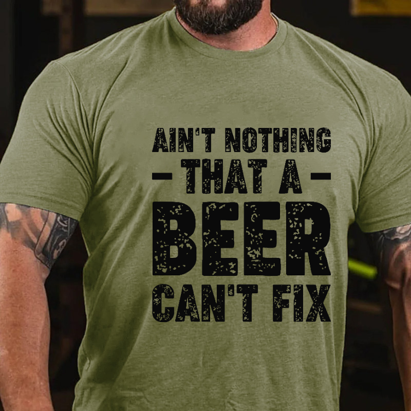 Ain't Nothing That A Beer Can't Fix Funny Sarcastic T-shirt