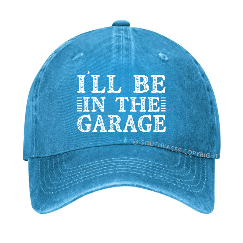 I'll Be In The Garage Hat