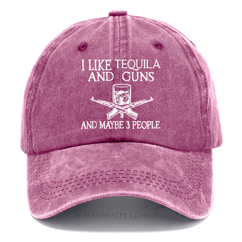 I Like Tequila And Guns And Maybe 3 People Funny Custom Hat