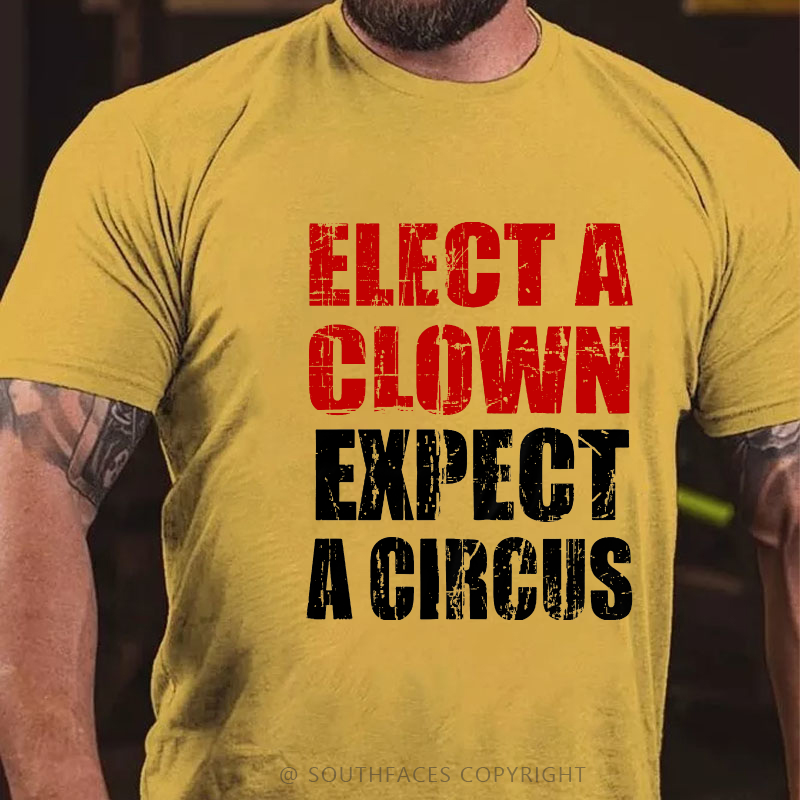 Elect A Clown Expect A Circus Funny Saying Men's T-shirt