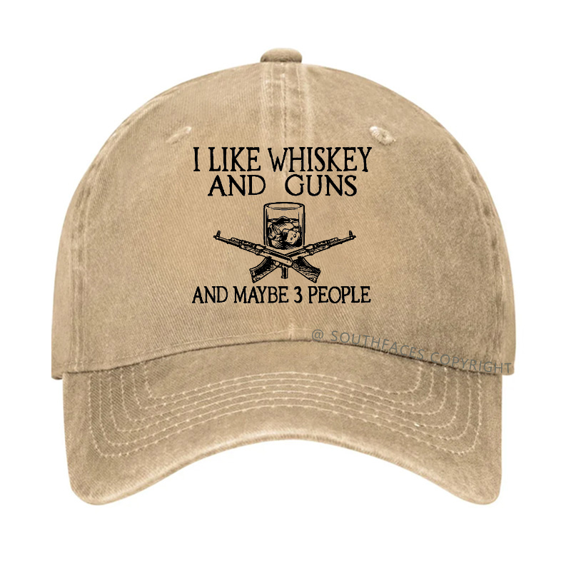 I Like Whiskey And Guns And Maybe 3 People Funny Hats