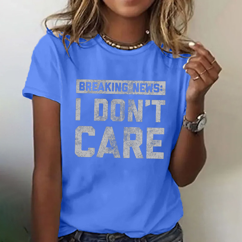 Breaking News: I DON'T CARE Funny T-shirt