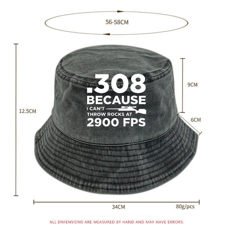 .308 Because I Can't Throw Rocks At 2900 Fps Bucket Hat