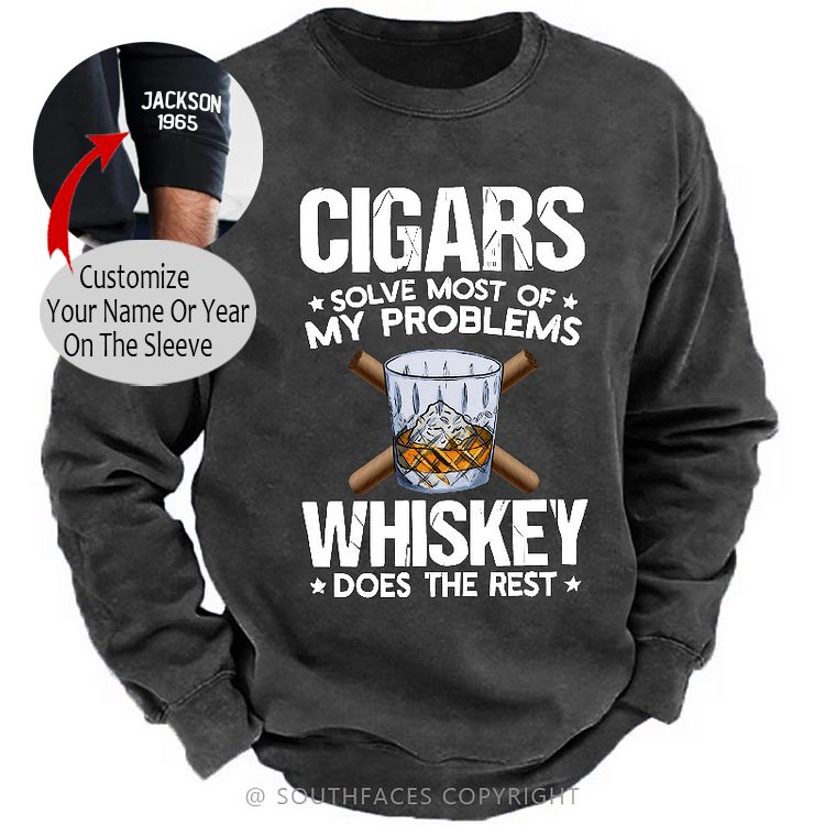 Cigars Solve Most Of My Problems Whiskey Does The Rest Shirt Sweatshirt