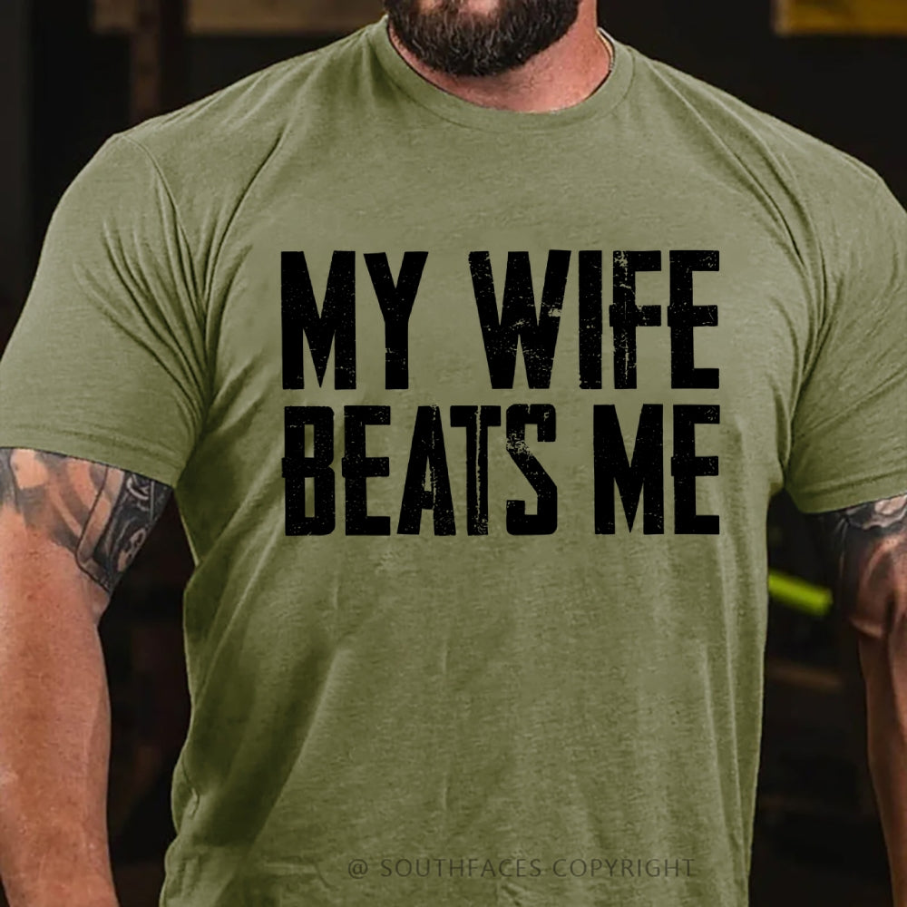 Men's Funny Tee Shirt Husband Birthday Sarcastic My Wife Beats Me Humor Tshirt Papa Dad T-shirt