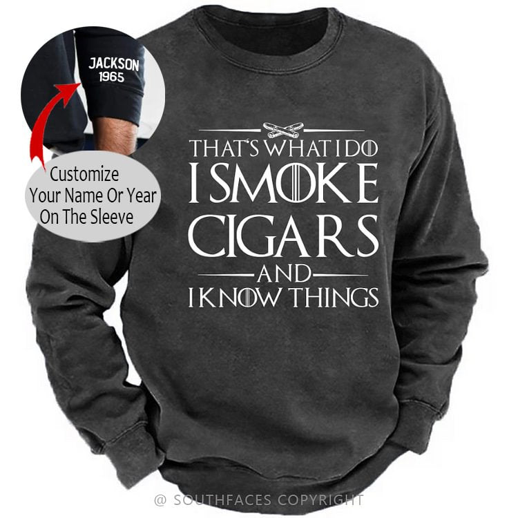 That's What I Do I Smoke Cigars And I Know Things Sweatshirt