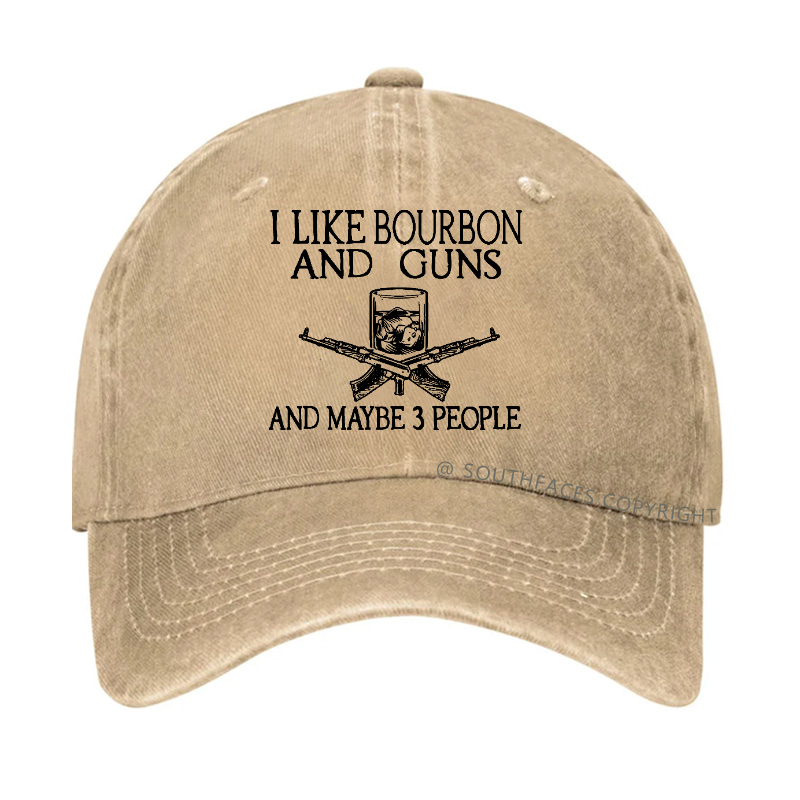 I Like Bourbon And Guns And Maybe 3 People Funny Custom Hats