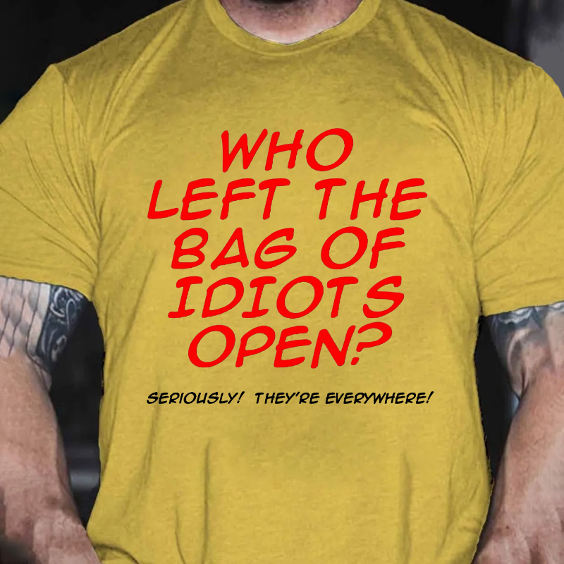Who Left The Bag of Idiots Open T-shirt
