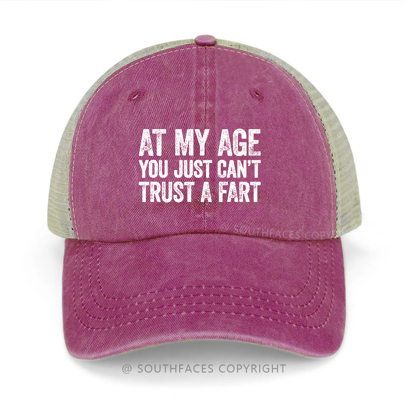 At My Age You Just Can't Trust A Fart Trucker Cap