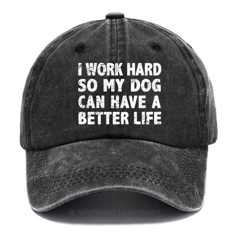 I Work Hard So My Dog Can Have A Better Life Funny Hats