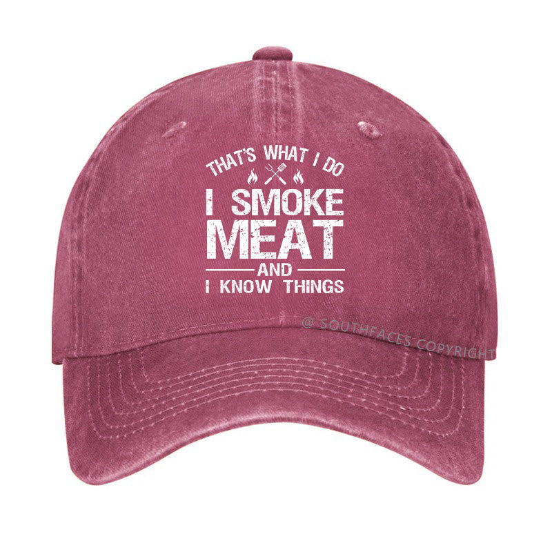 That's What I Do I Smoke Meat And I Know Things Hat