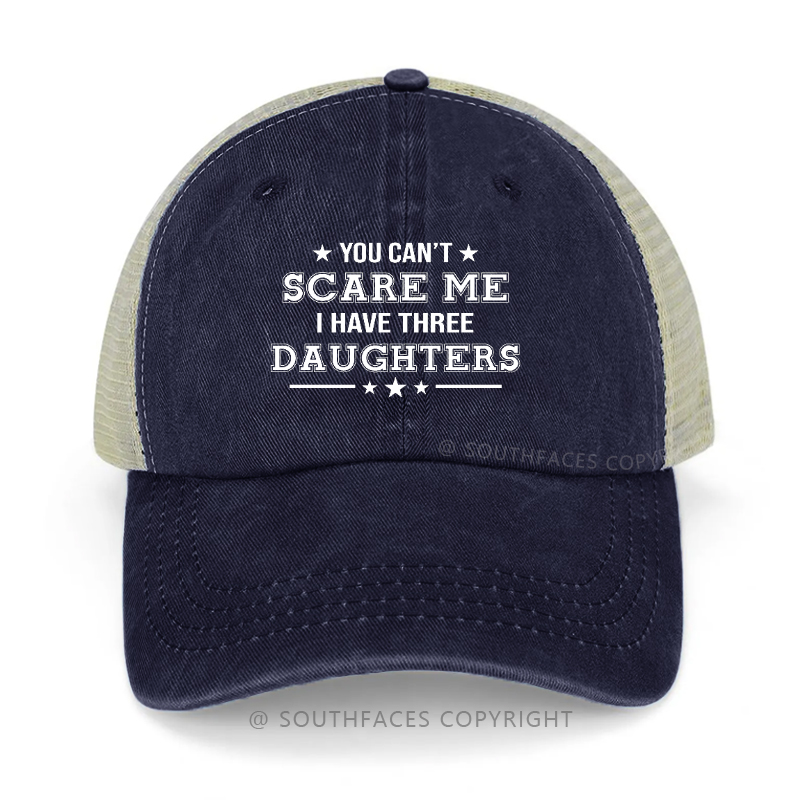 You Can't Scare Me I Have Two Daughters Trucker Cap
