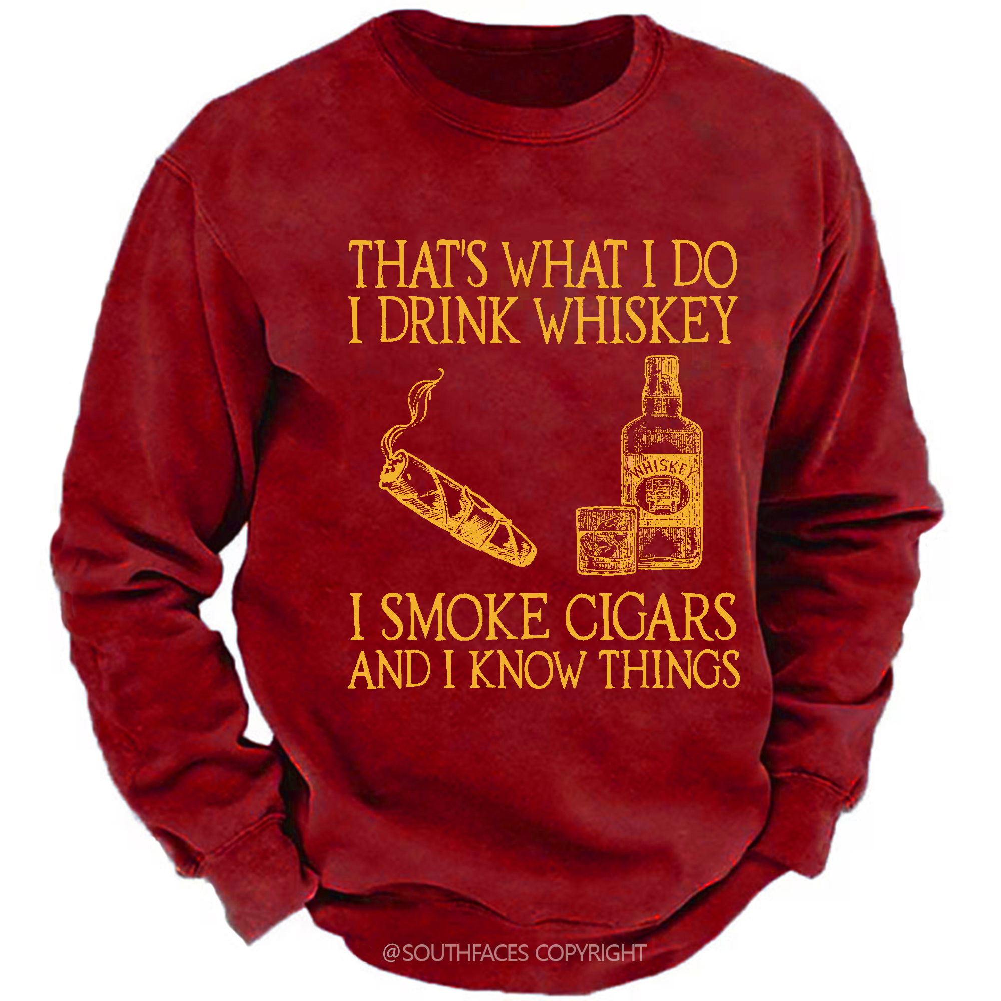 That's What I Do I Drink Whiskey I Smoke Cigars And I Know Things Sweatshirt