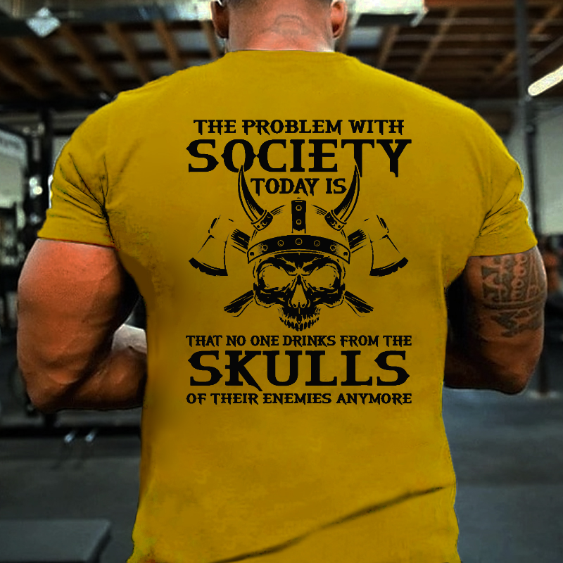 No One Drinks From Skulls Of Their Enemies Anymore T-shirt