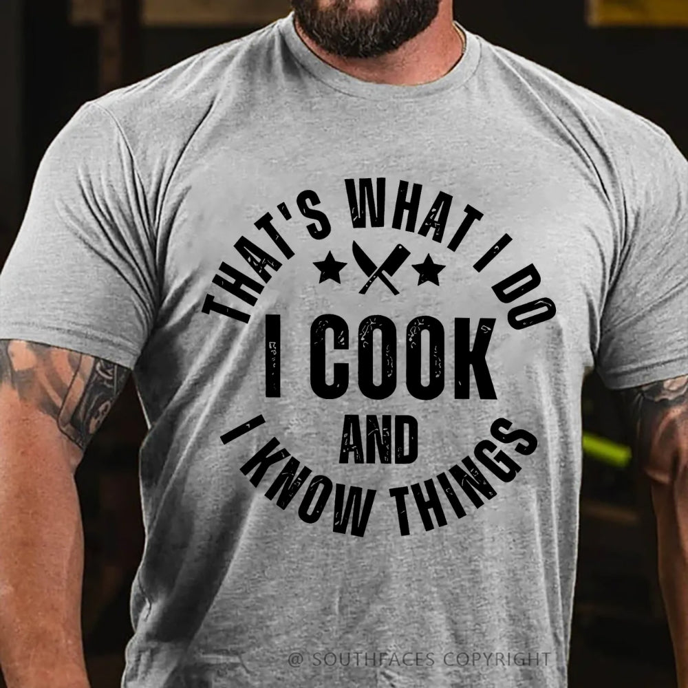 That's What I Do I Cook Stuff And I Know Things T-shirt