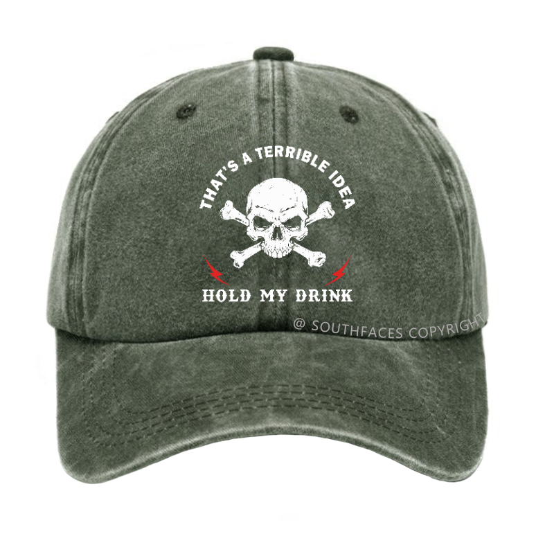 That's A Horrible Idea Hold My Drink Hat