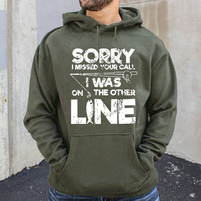 Sorry I Missed Your Call I Was On My Other Line Fishing Hoodie