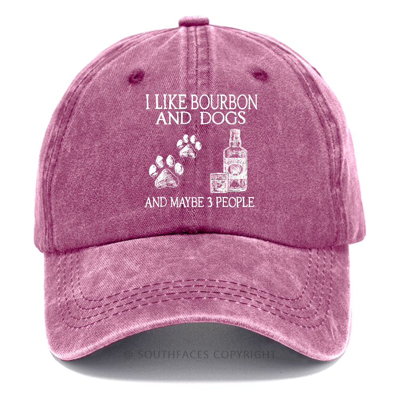 I Like Bourbon And Dogs And Maybe 3 People Hat