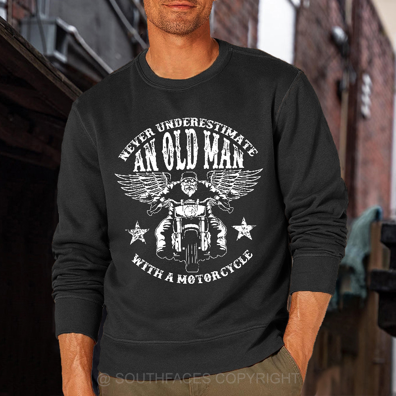 Never Underestimate An Old Man With A Motorcycle Sweatshirt