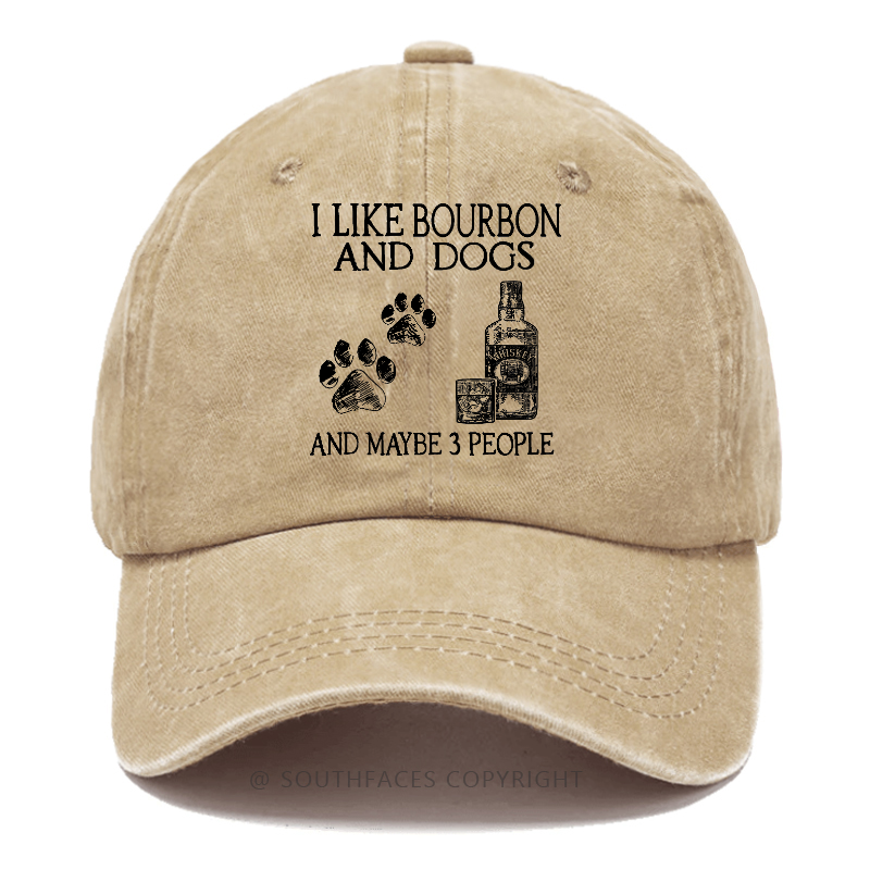 I Like Bourbon And Dogs And Maybe 3 People Hat