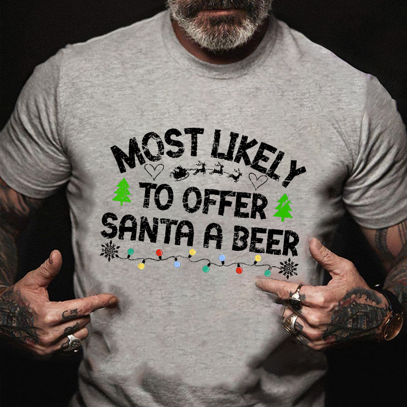 Most Likely To Offer Santa A Beer Funny Drinking Christmas T-shirt