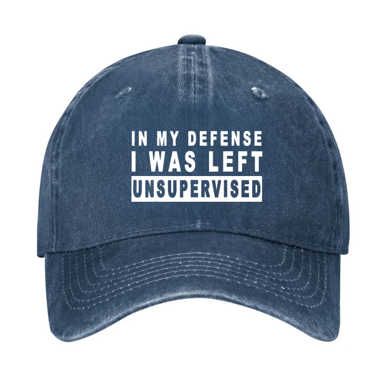 IN MY DEFENSE I WAS LEFT UNSUPERVISED Hat