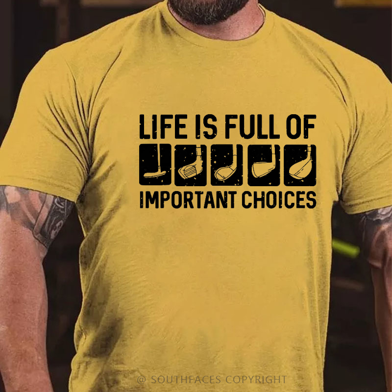 Life Is Full Of Important Choice T-shirt
